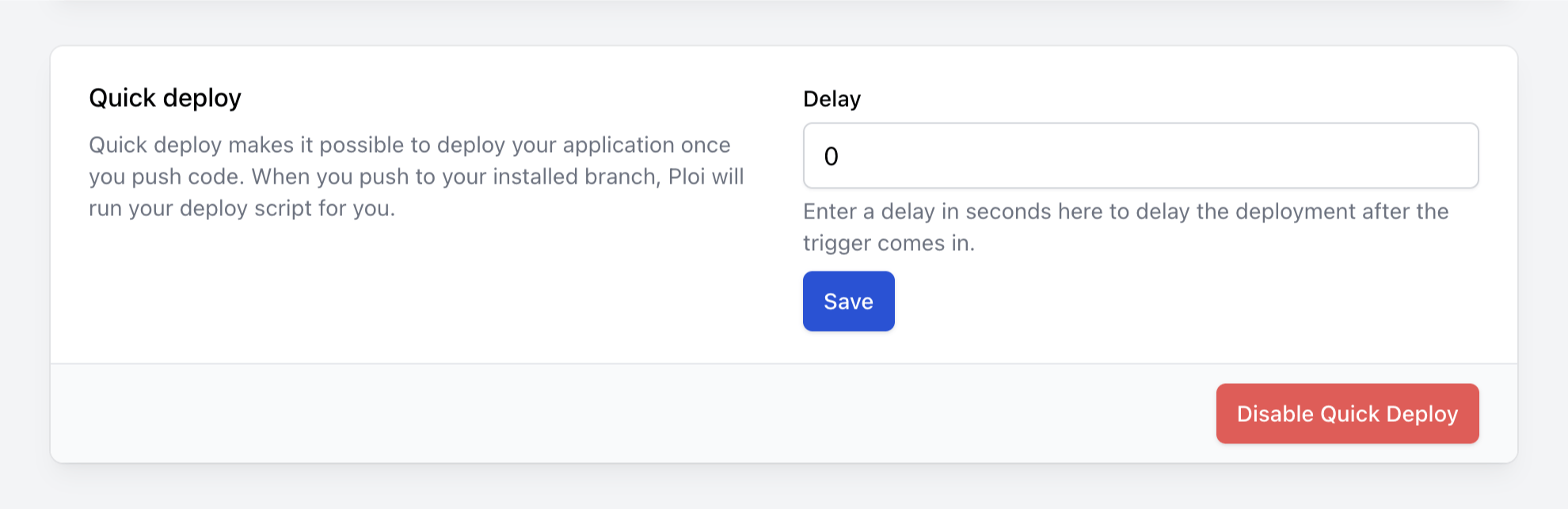 A screenshot of Ploi's Quick Deploy settings panel showing the feature description, a delay field set to 0 seconds, and a red Disable Quick Deploy button at the bottom right.